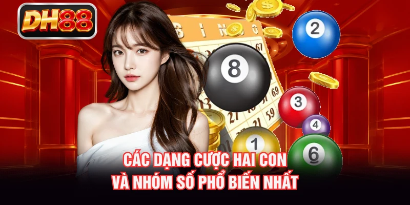 Các dạng cược hai con và nhóm số phổ biến nhất