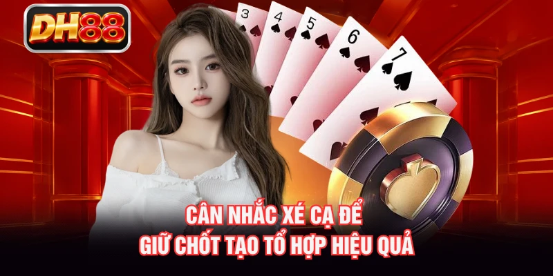 Cân nhắc xé cạ để giữ chốt tạo tổ hợp hiệu quả