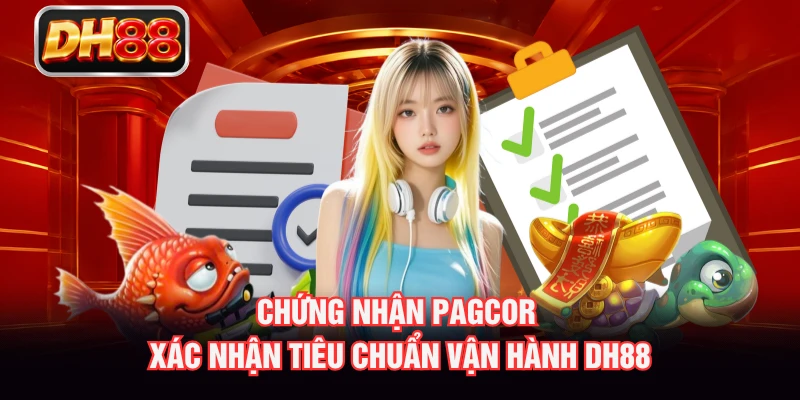 Chứng nhận PAGCOR xác nhận tiêu chuẩn vận hành DH88