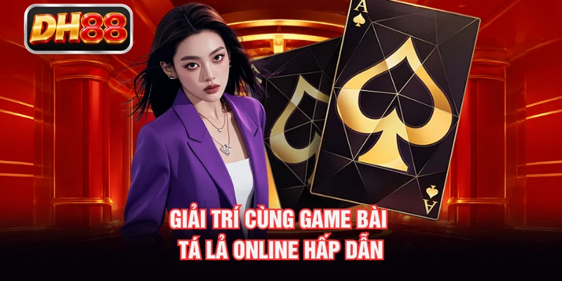 Giải trí cùng game bài Tá Lả online hấp dẫn