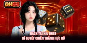 Hack Tài Xỉu DH88 - Bí Quyết Chiến Thắng Rực Rỡ