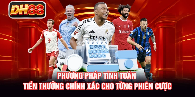Phương pháp tính toán tiền thưởng chính xác cho từng phiên cược