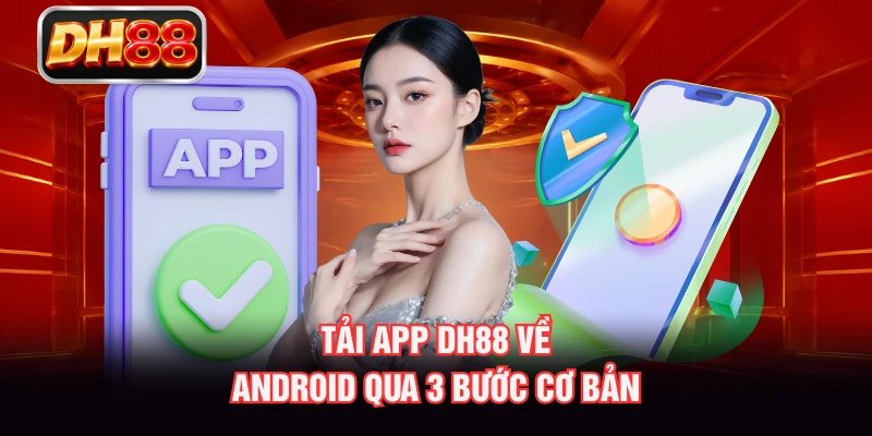 Tải app DH88 về android qua 3 bước cơ bản