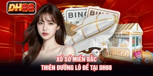 Xổ Số Miền Bắc - Thiên Đường Lô Đề Tại DH88